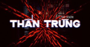 Game Thần Trùng (The Death): Game kinh dị thuần Việt