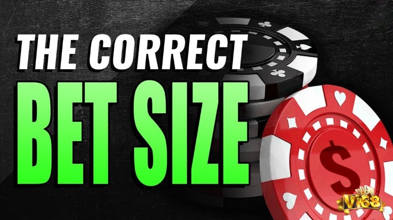 Bet Size Poker đóng vai trò vô cùng quan trọng trong trò chơi poker hiện nay