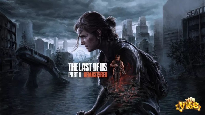 The Last of Us Part II – Kinh dị và cảm xúc đan xen
