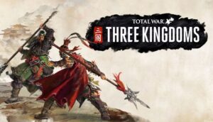 Game Total War: Three kingdoms – Game tái hiện thời Tam Quốc