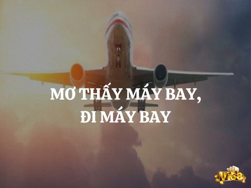 Giải mã giấc mơ thấy máy bay theo bối cảnh 