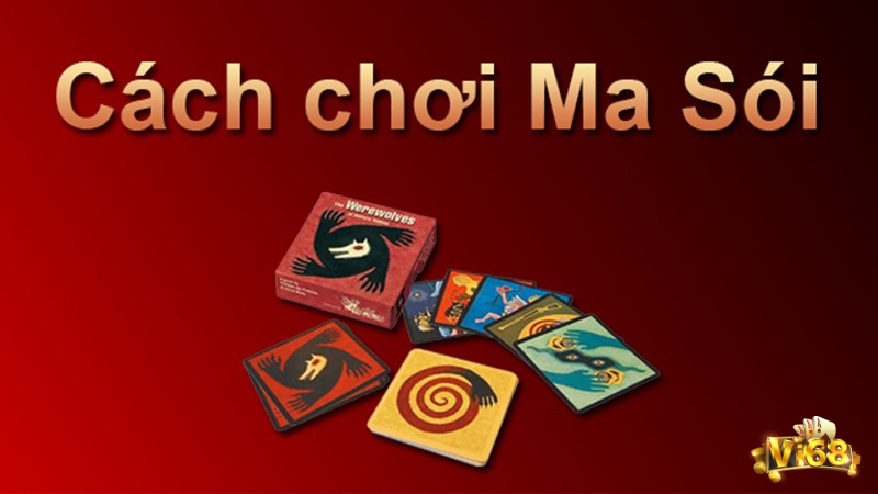 Hướng dẫn chi tiết cách chơi trò chơi bài Ma Sói cho người mới bắt đầu