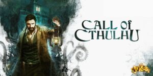 Game Call of Cthulhu – Trải nghiệm survival horror kinh dị