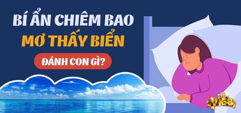 Từ lâu, người Việt tin rằng mỗi giấc mơ đều ẩn chứa những con số mang ý nghĩa riêng, kể cả giải mã giấc mơ thấy nước biển.